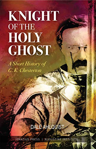 Knight of the Holy Ghost by Dale Ahlquist, 9780999375648