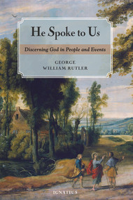 He Spoke to Us (Discerning God in People and Events) by George William Rutler, 9781586179830