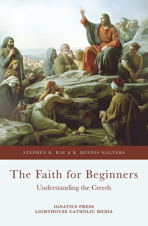The Faith for Beginners (Understanding the Creeds) by Stephen K. Ray, R. Dennis  Walters, 9781621640974