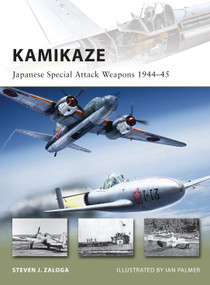 Kamikaze (Japanese Special Attack Weapons 1944-45) by Steven J. Zaloga, Ian Palmer, 9781849083539