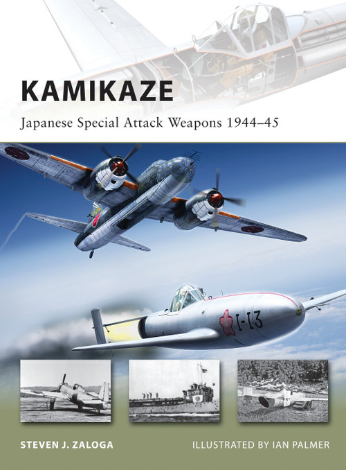 Kamikaze (Japanese Special Attack Weapons 1944-45) by Steven J. Zaloga, Ian Palmer, 9781849083539