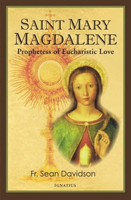 Saint Mary Magdalene (Prophetess of Eucharistic Love) by Fr. Sean Davidson, 9781621640929