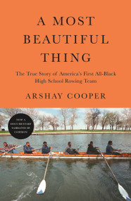 A Most Beautiful Thing (The True Story of America's First All-Black High School Rowing Team) - 9781250754776 by Arshay Cooper, 9781250754776