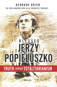 Blessed Jerzy Popieluszko (Truth Versus Totalitarianism) by Bernard  Brien, 9781621641681