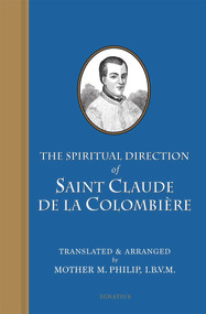 The Spiritual Direction of St. Claude De La Colombiere by Claude de la Colombière, Mother M. Philip, 9781621642039