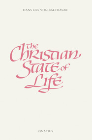The Christian State of Life by Hans Urs von Balthasar, 9780898707885