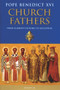 Church Fathers (From Clement of Rome to Augustine) by Pope Emeritus Benedict XVI, 9781621641971