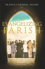 The Evangelizing Parish by Cardinal Francis Arinze, 9781621642275