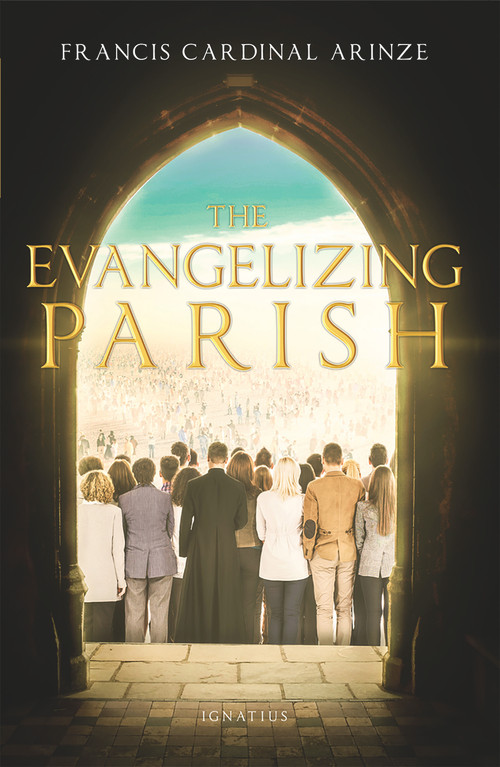 The Evangelizing Parish by Cardinal Francis Arinze, 9781621642275