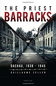 The Priest Barracks (Dachau 1938 - 1945) by Guillaume Zeller, 9781621640998