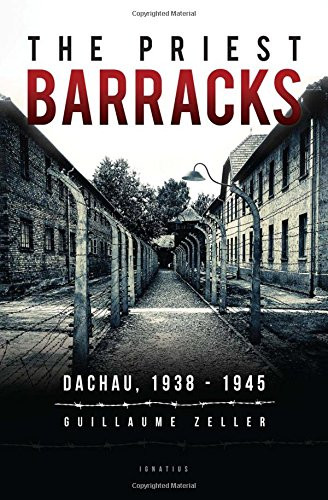 The Priest Barracks (Dachau 1938 - 1945) by Guillaume Zeller, 9781621640998