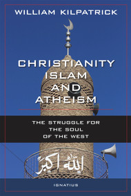 Christianity, Islam and Atheism (The Struggle for the Soul of the West) by William Kilpatrick, 9781621640912