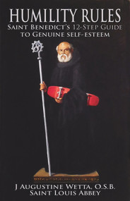 Humility Rules (Saint Benedict's Twelve-Step Guide to Genuine Self-Esteem) by J. Augustine Wetta, 9781621641490