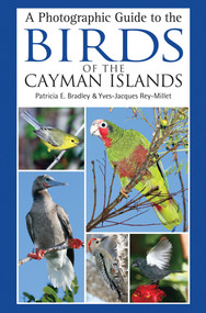 A Photographic Guide to the Birds of the Cayman Islands by Patricia E. Bradley, Yves-Jacques Rey-Millet, Yves-Jacques Rey-Millet, 9781472983534