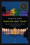 Making Gay Okay (How Rationalizing Homosexual Behavior Is Changing Everything) by Robert R. Reilly, 9781621640868