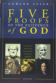 Five Proofs of the Existence of God by Edward Feser, 9781621641339