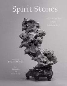 Spirit Stones (The Ancient Art of the Scholar's Rock) by Jonathan M. Singer, Thomas S. Elias, Kemin Hu, 9780789211521