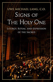Signs of the Holy One (Liturgy, Ritual, and Expression of the Sacred) by Uwe Michael Lang, 9781621640073