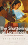 The Shattering of Loneliness (On Christian Remembrance) by Erik Varden, 9781472953285