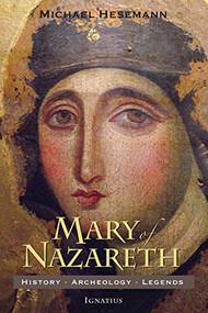 Mary of Nazareth (History, Archaeology, Legends) by Michael Hesemann, 9781621640905