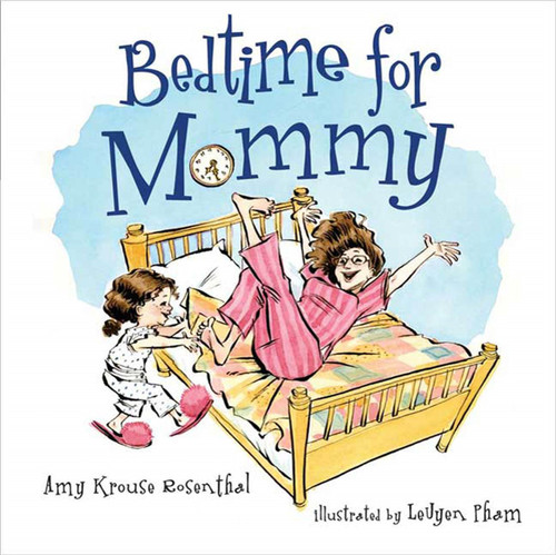 Bedtime for Mommy by Amy Krouse Rosenthal, LeUyen Pham, 9781599903415