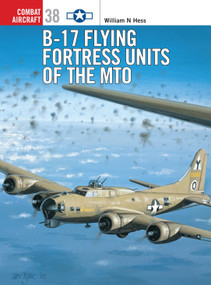 B-17 Flying Fortress Units of the MTO by William N Hess, Mark Styling, 9781841765808