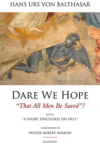 Dare We Hope That All Men Be Saved? (With a Short Discourse on Hell - 2nd Edition) by Hans Urs von Balthasar, 9781586179427