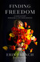 Finding Freedom (A Cook's Story; Remaking a Life from Scratch) by Erin French, 9781250312341
