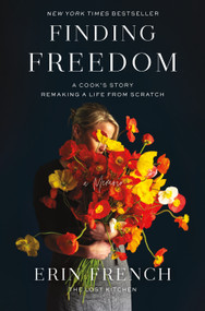 Finding Freedom (A Cook's Story; Remaking a Life from Scratch) by Erin French, 9781250312341