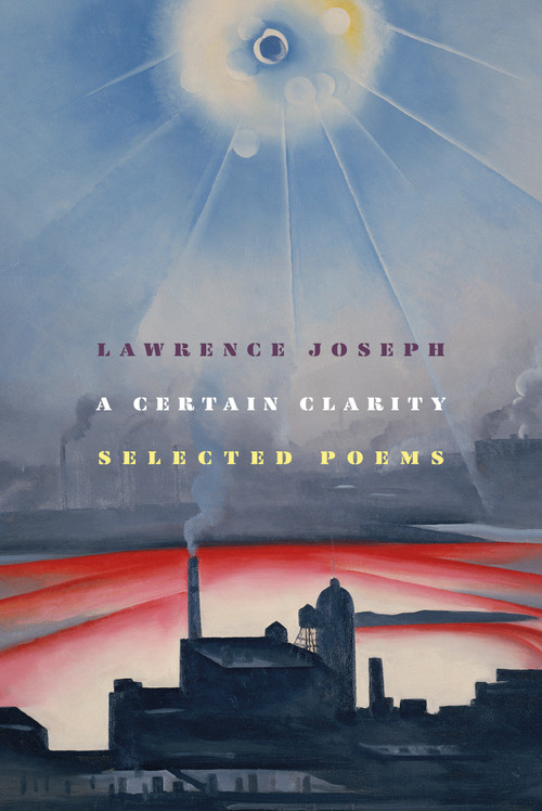 A Certain Clarity (Selected Poems) - 9780374539344 by Lawrence Joseph, 9780374539344