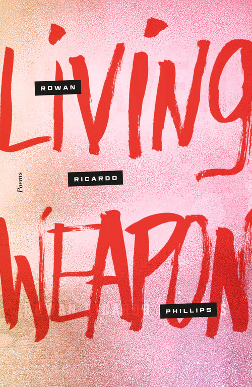 Living Weapon (Poems) - 9780374539320 by Rowan Ricardo Phillips, 9780374539320