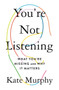 You're Not Listening (What You're Missing and Why It Matters) - 9781250779878 by Kate Murphy, 9781250779878