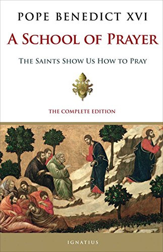 A School of Prayer (The Saints Show Us How to Pray) by Pope Emeritus Benedict XVI, 9781621641414