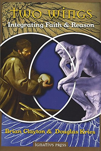 Two Wings (Integrating Faith & Reason) by Brian B.  Clayton, Douglas Lee Kries, 9781621641957