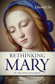 Rethinking Mary in the New Testament (What the Bible Tells Us about the Mother of the Messiah) by Edward Sri, 9780999759295