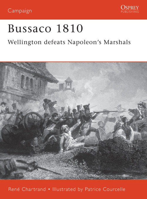 Bussaco 1810 (Wellington defeats Napoleon's Marshals) by René Chartrand, Patrice Courcelle, 9781841763101