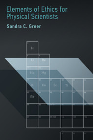 Elements of Ethics for Physical Scientists by Sandra C. Greer, 9780262036887