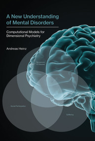 A New Understanding of Mental Disorders (Computational Models for Dimensional Psychiatry) by Andreas Heinz, 9780262036894