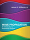 Wave Propagation (An Introduction to Engineering Analyses) by James H. Williams, Jr., 9780262039901