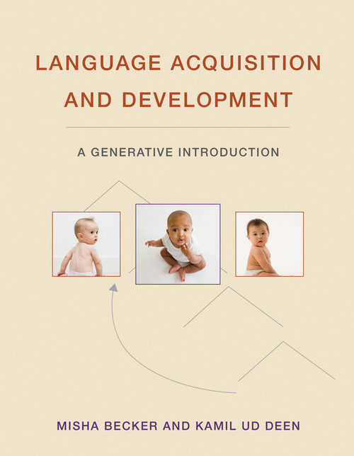 Language Acquisition and Development (A Generative Introduction) by Misha Becker, Kamil Ud Deen, 9780262043588