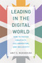 Leading in the Digital World (How to Foster Creativity, Collaboration, and Inclusivity) by Amit S. Mukherjee, 9780262043946