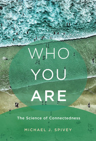 Who You Are (The Science of Connectedness) by Michael J. Spivey, 9780262043953