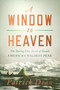 A Window to Heaven (The Daring First Ascent of Denali: America's Wildest Peak) by Patrick Dean, 9781643136424