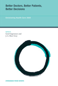 Better Doctors, Better Patients, Better Decisions (Envisioning Health Care 2020) by Gerd Gigerenzer, J.A. Muir Gray, 9780262518529