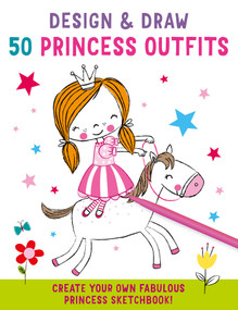 Design and Draw 50 Princess Outfits by Insight Kids, 9781647223106