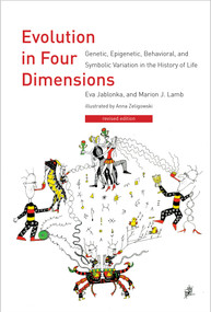 Evolution in Four Dimensions, revised edition (Genetic, Epigenetic, Behavioral, and Symbolic Variation in the History of Life) by Eva Jablonka, Marion J. Lamb, Anna Zeligowski, 9780262525848