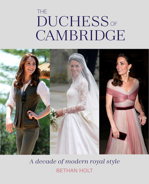 The Duchess of Cambridge (A Decade of Modern Royal Style) by Bethan Holt, 9781788793025