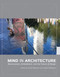 Mind in Architecture (Neuroscience, Embodiment, and the Future of Design) by Sarah Robinson, Juhani Pallasmaa, 9780262533607
