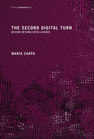 The Second Digital Turn (Design Beyond Intelligence) by Mario Carpo, 9780262534024