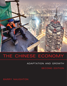 The Chinese Economy, second edition (Adaptation and Growth) by Barry J. Naughton, 9780262534796